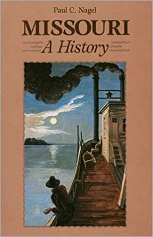 Missouri: A History by Paul C. Nagel