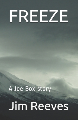 Freeze: A Joe Box story by Jim Reeves