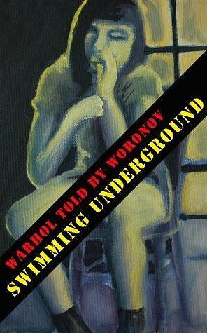 WARHOL told by WORONOV – Swimming Underground: My time at Andy Warhol's Factory by Mary Woronov, Mary Woronov, Billy Name