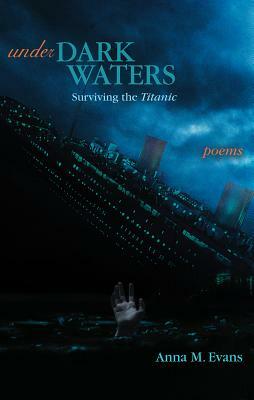 Under Dark Waters: Surviving the Titanic by Anna M. Evans