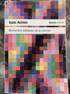 Momentos estelares de la Ciencia by Isaac Asimov