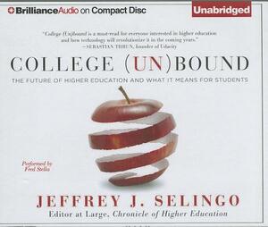 College (Un)Bound: The Future of Higher Education and What It Means for Students by Jeffrey J. Selingo