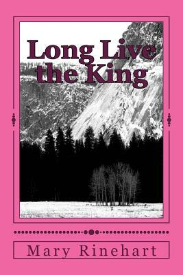 Long Live the King by Mary Roberts Rinehart