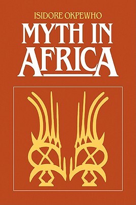 Myth in Africa by Isidore Okpewho