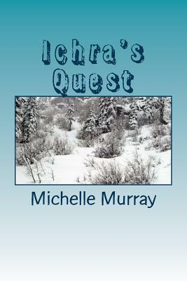 Ichra's Quest: Land of Mystica Series by Michelle Lee Murray