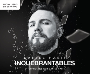 Inquebrantables (Unbreakable) by Daniel Habif