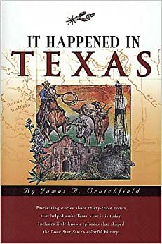 It Happened in Texas by James A. Crutchfield