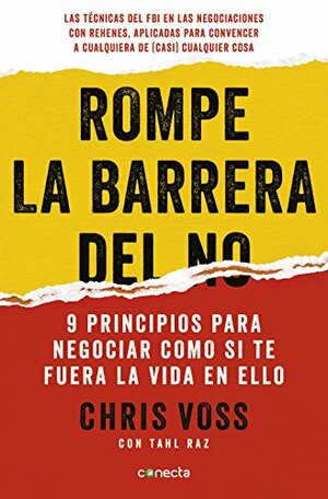 Rompe la barrera del no: 9 principios para negociar como si te fuera la vida en ello by Chris Voss