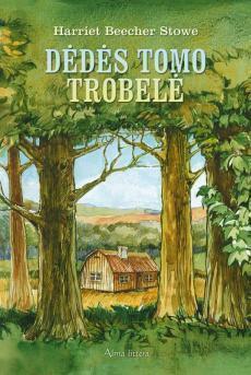 Dėdės Tomo trobelė by Harriet Beecher Stowe