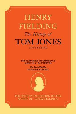 The Wesleyan Edition of the Works of Henry Fielding: The History of Tom Jones: A Foundling, Volumes I and II by Henry Fielding, Martin Battestin