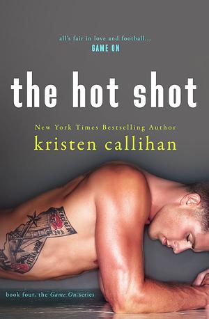 The Hot Shot by Kristen Callihan