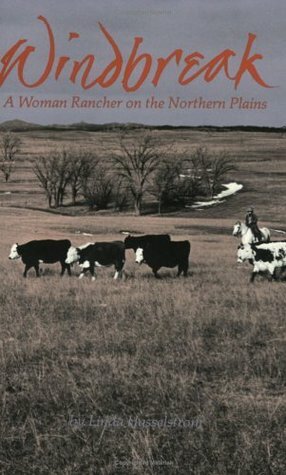 Windbreak: A Woman Rancher on the Northern Plains by Linda M. Hasselstrom