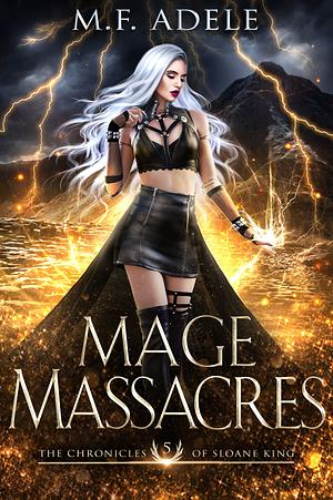 Mage Massacres by M.F. Adele