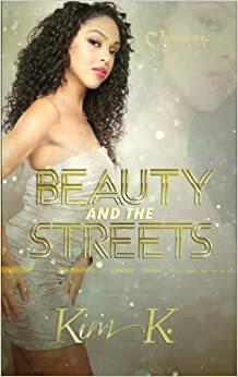 Beauty and the Streets by Kim K.