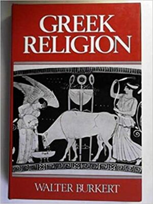 Greek Religion in the Archaic and Classical Periods by Walter Burkert