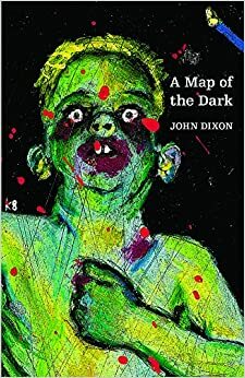 A Map of the Dark by John Dixon