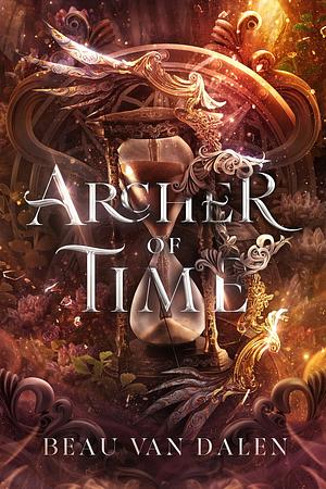 Archer Of Time by Beau Van Dalen