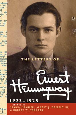 The Letters of Ernest Hemingway: Volume 2, 1923-1925 by Ernest Hemingway, Sandra Spanier, Albert J. DeFazio III, Robert W. Trogdon