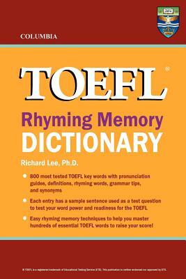 Columbia TOEFL Rhyming Memory Dictionary by Richard Lee Ph. D.