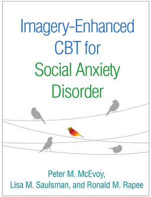 Imagery-Enhanced CBT for Social Anxiety Disorder by Peter M. McEvoy, Lisa M. Saulsman, Ronald M. Rapee