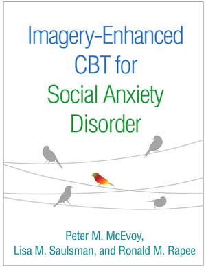 Imagery-Enhanced CBT for Social Anxiety Disorder by Lisa M. Saulsman, Peter M. McEvoy, Ronald M. Rapee