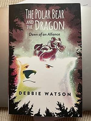 The Polar Bear and the Dragon, Dawn of an Alliance by Debbie Watson, Debbie Watson