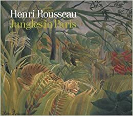Henri Rousseau: Jungles in Paris by Claire Freches-Thory, Christopher Green, Frances Morris, Nancy Ireson