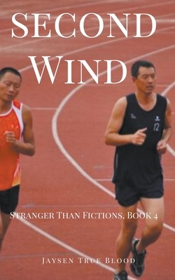 Second Wind: Stranger Than Fiction, Book 4 by Jaysen True Blood