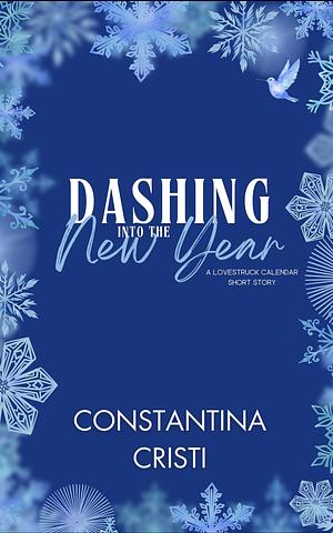 Dashing Into the New Year: A Lovestruck Calendar Short Story by Constantina Cristi, Constantina Cristi