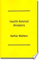 Health Related Mindsets by Kathie Walters