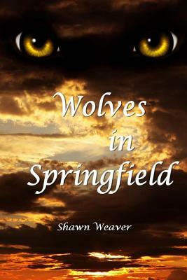 Wolves in Springfield by Shawn Weaver