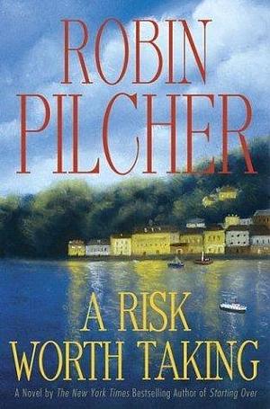 A Risk Worth Taking by Robin Pilcher by Robin Pilcher, Robin Pilcher