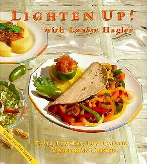 Lighten Up: Tasty, Low-Fat, Low-Calories Vegetarian Cuisine by Louise Hagler