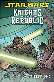 Star Wars: Knights of the Old Republic, Vol. 4: Daze of Hate, Knights of Suffering by John Jackson Miller