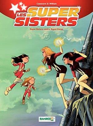 Les Super Sisters - Tome 2 - Super Sisters contre Super Clones by Christophe Cazenove