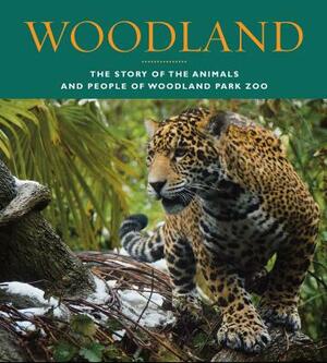 Woodland: The Story of the Animals and People of Woodland Park Zoo by Staff Of Historylink, John Bierlein