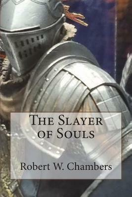 The Slayer of Souls by Robert W. Chambers