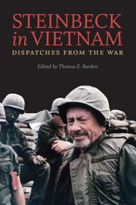 Steinbeck in Vietnam: Dispatches from the War by John Steinbeck, Thomas E. Barden