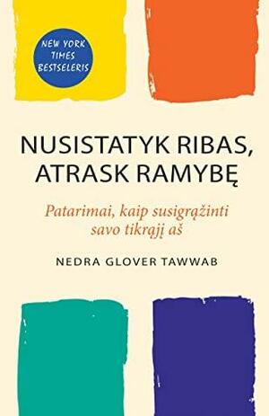 Nusistatyk ribas, atrask ramybę: patarimai, kaip susigrąžinti savo tikrąjį aš by Nedra Glover Tawwab