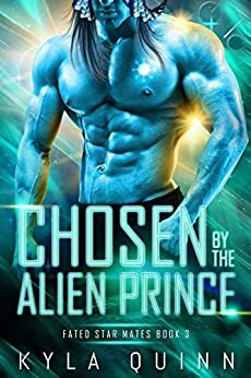 Chosen by the Alien Prince by Kyla Quinn