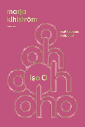 Iso O – matkaopas huipulle by Marja Kihlström