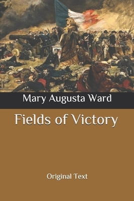 Fields of Victory: Original Text by Mary Augusta Ward