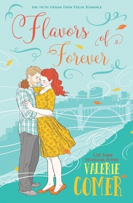 Flavors of Forever: A Christian Romance by Valerie Comer