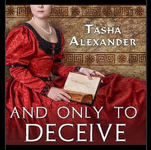 And Only to Deceive by Tasha Alexander