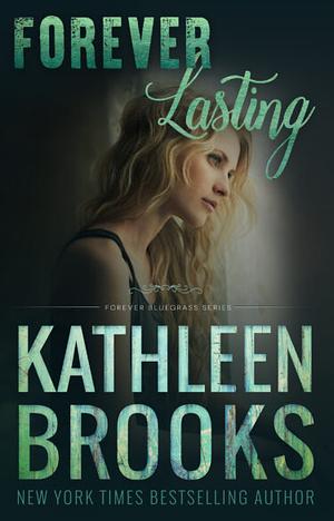 Forever Lasting by Kathleen Brooks, Kathleen Brooks