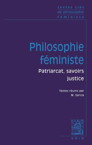 Textes clés de philosophie féministe by Christine Delphy, Sally Haslanger, Sandra Harding, Uma Narayan, Nancy Bauer, Marilyn Frye, Manon Garcia, Mary Wollstonecraft, Michèle Le Dœuff, Susan Moller Okin, Geneviève Fraisse