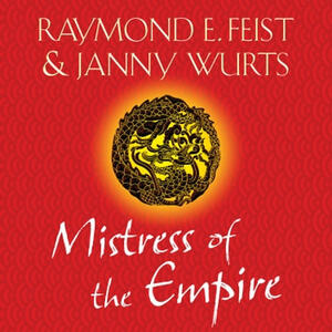 Mistress of the Empire by Janny Wurts, Raymond E. Feist