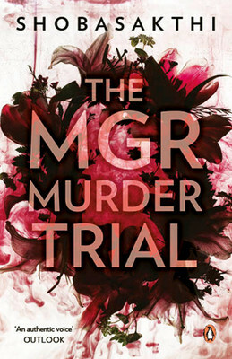 The MGR Murder Trial by Anushiya Ramaswamy, Shobasakthi