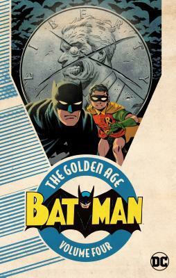 Batman: The Golden Age, Vol. 4 by Bill Finger, Evan Doc Shaner