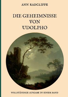 Die Geheimnisse von Udolpho - Vollständige Ausgabe in einem Band by Ann Radcliffe